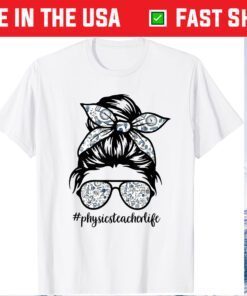 Physics Teacher Messy Bun Life Hair Glasses Science Classic T-Shirt