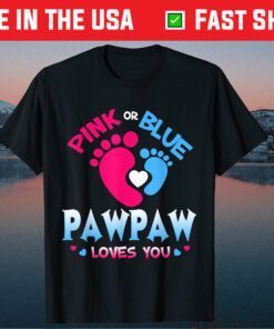 Pink Or Blue Pawpaw Loves You US 2021 Shirt