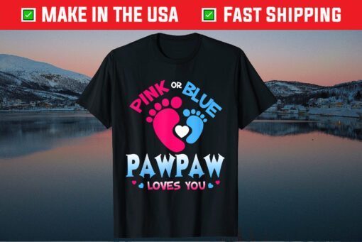 Pink Or Blue Pawpaw Loves You US 2021 Shirt