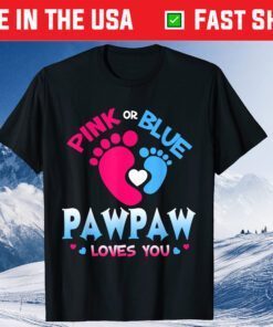 Pink Or Blue Pawpaw Loves You US 2021 Shirt