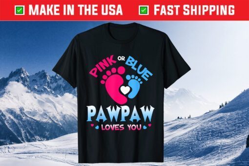 Pink Or Blue Pawpaw Loves You US 2021 Shirt