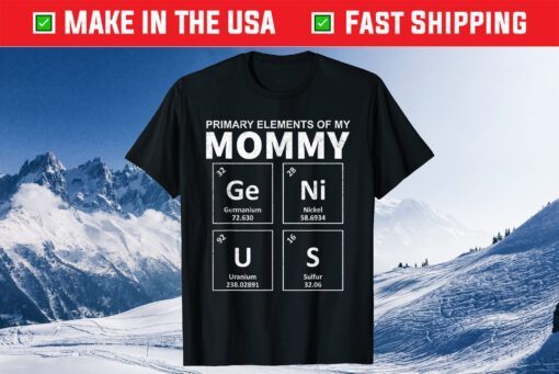 Primary Elements Of My Mom Genius Mother's Day Gift T-Shirt