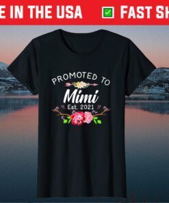 Promoted To Mimi Est 2021 Tee Cute Mother's Day Us 2021 T-Shirt