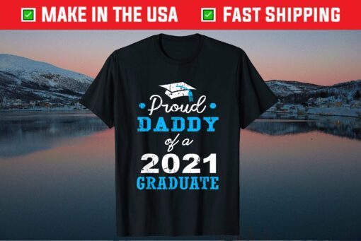 Proud Dad Of A 2021 Graduate School Father's Day T-Shirt