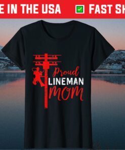 Proud Lineman Mom Electric Cable Mother day Classic T-Shirt