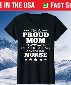 Proud Mom Of A Nurse Cute Mothers Day 2021 Nursing Classic T-Shirt