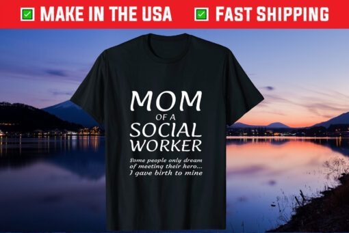 Proud Mom Of A Social Worker Mother Son Daughter Graduation T-Shirt