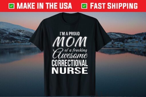 Proud Mom of Correctional Nurse Classic T-Shirt