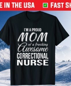 Proud Mom of Correctional Nurse Classic T-Shirt