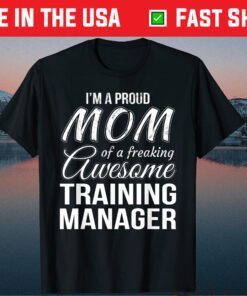 Proud Mom of Training Manager Classic Tshirts