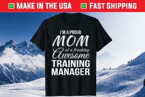 Proud Mom of Training Manager Classic Tshirts