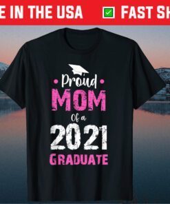 Proud Mom of a 2021 Graduate Mothers day Classic T-Shirt