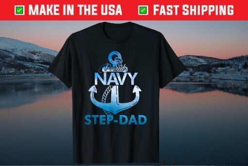 Proud Navy Step-Dad Gift Lover Shirts Veterans Day T-Shirt