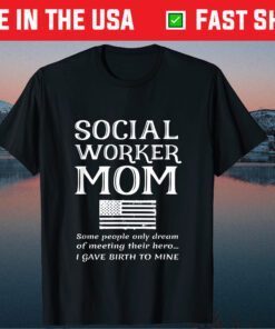 Proud Social Worker Mom Mother Of A Social Worker USA Flag Classic T-Shirt