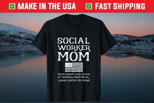 Proud Social Worker Mom Mother Of A Social Worker USA Flag Classic T-Shirt