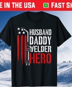 Proud Welding Husband Daddy Welder Hero Weld Father's Day Classic T-Shirt