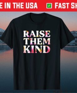 Raise Them Kind Floral Funny Mom Mother's Day 2021 Classic T-ShirtRaise Them Kind Floral Funny Mom Mother's Day 2021 Classic T-Shirt