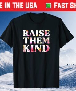 Raise Them Kind Floral Funny Mom Mother's Day 2021 Classic T-Shirt