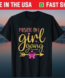 Raising My Girl Gangs Girl Mom Mother's Day Mom Of Girls Gift T-Shirt