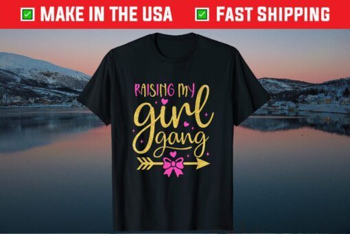 Raising My Girl Gangs Girl Mom Mother's Day Mom Of Girls Gift T-Shirt