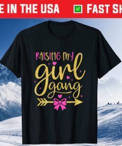 Raising My Girl Gangs Girl Mom Mother's Day Mom Of Girls Gift T-Shirt