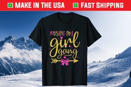 Raising My Girl Gangs Girl Mom Mother's Day Mom Of Girls Gift T-Shirt