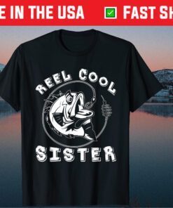 Reel Cool Sister Fishing Lover Father's Day Classic T-Shirt