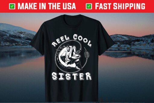 Reel Cool Sister Fishing Lover Father's Day Classic T-Shirt