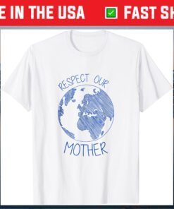 Respect Our Mother Earth Day Hippie Eco Climate Change Classic T-Shirt