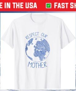 Respect Our Mother Earth Day Hippie Eco Climate Change Classic T-Shirt