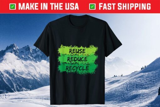 Reuse Reduce Recycle Funny Ecological Earth Day Classic T-Shirt