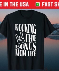 Rocking The Bonus Mom Life Stepmom Mother's Day Stepmother Classic T-Shirt