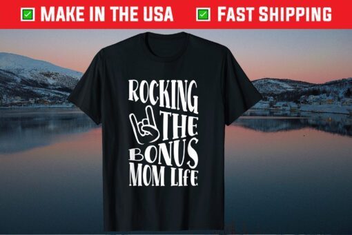 Rocking The Bonus Mom Life Stepmom Mother's Day Stepmother Classic T-Shirt