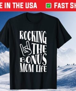 Rocking The Bonus Mom Life Stepmom Mother's Day Stepmother CRocking The Bonus Mom Life Stepmom Mother's Day Stepmother Classic T-Shirtlassic T-Shirt