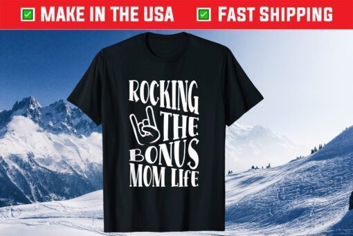 Rocking The Bonus Mom Life Stepmom Mother's Day Stepmother CRocking The Bonus Mom Life Stepmom Mother's Day Stepmother Classic T-Shirtlassic T-Shirt