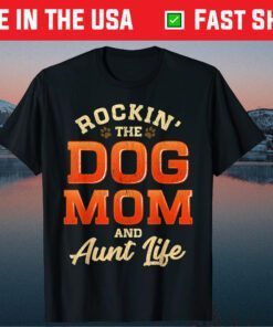 Rocking The Dog Mom And Aunt Life Mother's Day Us 2021 T-Shirt