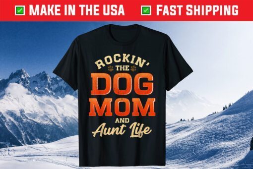 Rocking The Dog Mom And Aunt Life Mother's Day Us 2021 T-Shirt