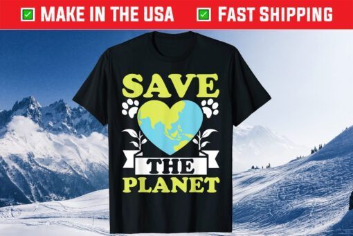 Save The Planet Earth Day Climate Change Classic T-Shirt