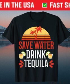 Save Water Drink Tequila Shirt Mexican Vacation Drinking Pub Us 2021 T-Shirt