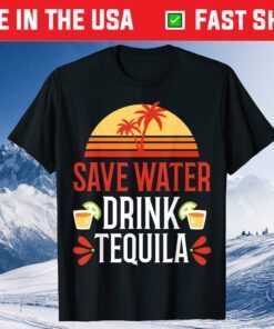 Save Water Drink Tequila Shirt Mexican Vacation Drinking Pub Us 2021 T-Shirt