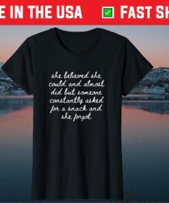 She Believed She Could But Snacks And Almost Mom T-Shirt