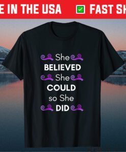 She Believed She Could so She Did Classic T Shirt