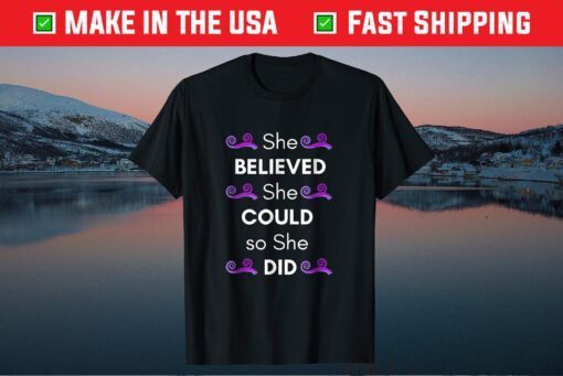 She Believed She Could so She Did Classic T Shirt