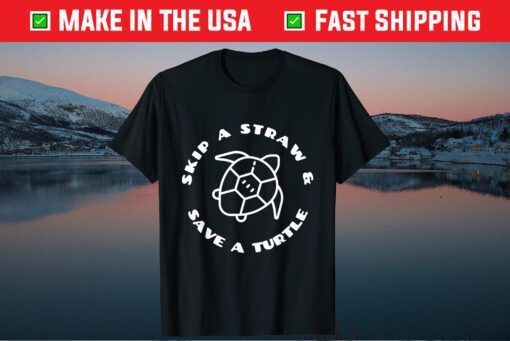 Skip A Straw And Save A Turtle - Earth Day Classic T-Shirt