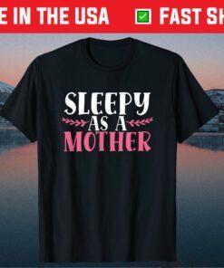 Sleepy As A Mother Funny Mother´s Day Tired Mom Family Love Us 2021 T-Shirt