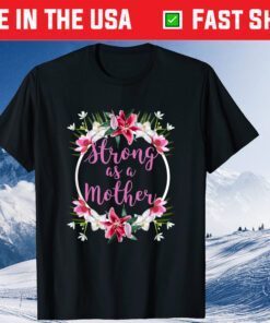 Strong as a Mother Floral Flower Pattern Mother's Day Classic Shirt