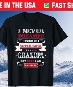 Super Cool Grandpa Killing It Father's Day Grandpa Classic T-Shirt