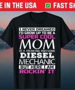 Super Cool Mom of Diesel Mechanic Us 2021 T Shirt