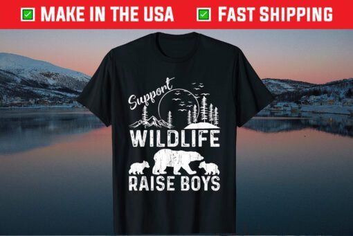 Support Wildlife Raise Boys Perfect Mother's Day T-Shirt