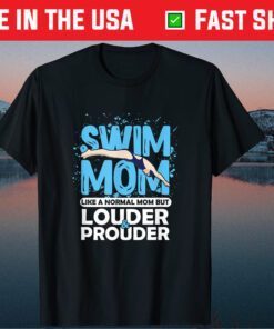 Swim Mom Louder & Prouder Swimming Athlete Mother's Day Classic T-Shirt